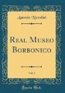 Antonio Niccolini - Real Museo Borbonico, Vol. 5 (Classic Reprint)