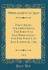 Wilhelm Gottfried Von Moser - Forst-Archiv Zur Erweiterung Der Forst-Und Jagd-Wissenschaft Und Der Forst-Und Jagd-Literatur, 1790, Vol. 6 (Classic Reprint)
