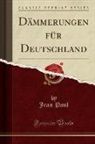 Jean Paul - Dämmerungen für Deutschland (Classic Reprint)
