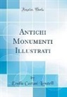 Ersilia Caetani Lovatelli - Antichi Monumenti Illustrati (Classic Reprint)
