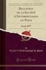 Société D'Anthropologie De Paris - Bulletins de la Société d'Anthropologie de Paris, Vol. 12