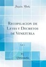 Venezuela Venezuela - Recopilacion de Leyes y Decretos de Venezuela, Vol. 4 (Classic Reprint)