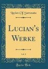 Lucian of Samosata - Lucian's Werke, Vol. 1 (Classic Reprint)