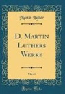 Martin Luther - D. Martin Luthers Werke, Vol. 27 (Classic Reprint)