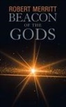 Robert Merritt - Beacon of the Gods