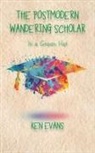 Ken Evans - THE POSTMODERN WANDERING SCHOLAR