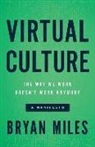 Bryan Miles - Virtual Culture: The Way We Work Doesn't Work Anymore, a Manifesto