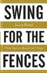 Jason Bond - Swing for the Fences: From Debt to Wealth in 7 Steps