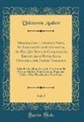 Unknown Author - Miscellanea Lipsiensia Nova, Ad Incrementum Scientiarum, Ab His, Qui Sunt in Colligendis Eruditorum Novis Actis Occupati, per Partes Publicata, Vol. 5