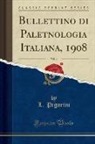 L. Pigorini - Bullettino di Paletnologia Italiana, 1908, Vol. 4 (Classic Reprint)