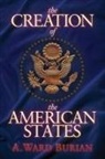 A. Ward Burian - The Creation of the American States
