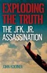 John Koerner - Exploding the Truth: The JFK, Jr. Assassination