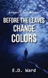 E D Ward, E. D. Ward - Before the Leaves Change Colors