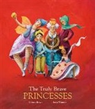 Dolores Brown, Sonja Wimmer - The Truly Brave Princesses