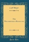 Carl Heyer - Die Waldertrags-Regelung (Classic Reprint)