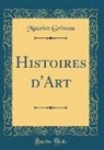 Maurice Griveau - Histoires d'Art (Classic Reprint)