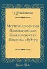 L. Friederichsen - Mittheilungen der Geographischen Gesellschaft in Hamburg, 1878-79 (Classic Reprint)