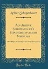 Arthur Schopenhauer - Aus Arthur Schopenhauer's Handschriftlichem Nachlaß