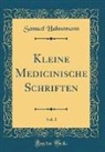 Samuel Hahnemann - Kleine Medicinische Schriften, Vol. 1 (Classic Reprint)