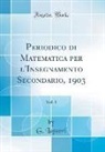 G. Lazzeri - Periodico di Matematica per l'Insegnamento Secondario, 1903, Vol. 1 (Classic Reprint)