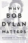 Richard F Thomas, Richard F. Thomas - Why Bob Dylan Matters