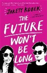 Jarett Kobek, Kobek Jarett - The Future Won't Be Long