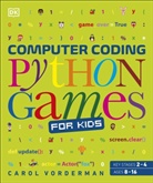DK, Carol Vorderman, Vorderman Carol - Computer Coding Python Games for Kids
