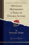 Unknown Author - Opuscoli Matematici e Fisici di Diversi Autori, Vol. 2 (Classic Reprint)