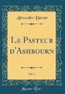 Alexandre Dumas - Le Pasteur d'Ashbourn, Vol. 2 (Classic Reprint)