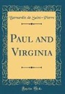 Bernardin De Saint-Pierre - Paul and Virginia (Classic Reprint)