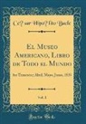 Ce´sar Hipo´lito Bacle, César Hipólito Bacle - El Museo Americano, Libro de Todo el Mundo, Vol. 1