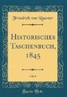 Friedrich Von Raumer - Historisches Taschenbuch, 1845, Vol. 6 (Classic Reprint)
