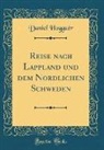 Daniel Hogguér - Reise nach Lappland und dem Nördlichen Schweden (Classic Reprint)