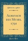 Unknown Author - Almanach des Muses, 1791 (Classic Reprint)