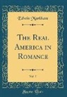 Edwin Markham - The Real America in Romance, Vol. 7 (Classic Reprint)