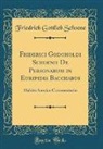 Friedrich Gottlieb Schoene - Friderici Godoholdi Schoenii De Personarum in Euripidis Bacchabus