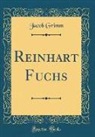 Jacob Grimm - Reinhart Fuchs (Classic Reprint)