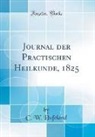 C. W. Hufeland - Journal der Practischen Heilkunde, 1825 (Classic Reprint)