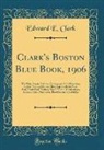 Edward E. Clark - Clark's Boston Blue Book, 1906