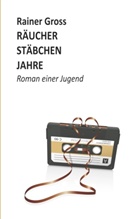Rainer Gross - Räucherstäbchenjahre