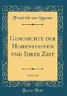 Friedrich Von Raumer - Geschichte der Hohenstaufen und Ihrer Zeit, Vol. 2 of 6 (Classic Reprint)