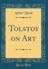 Aylmer Maude - Tolstoy on Art (Classic Reprint)