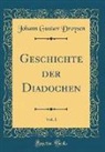 Johann Gustav Droysen - Geschichte der Diadochen, Vol. 1 (Classic Reprint)