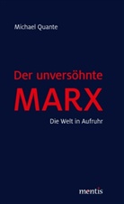 Quante Michael, Michael Quante - Der unversöhnte Marx