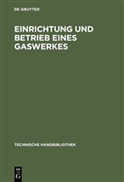 Schäfer, A Schäfer, A. Schäfer - Einrichtung und Betrieb eines Gaswerkes