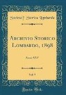 Società Storica Lombarda, Societa` Storica Lombarda - Archivio Storico Lombardo, 1898, Vol. 9