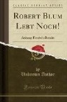 Unknown Author - Robert Blum Lebt Noch!