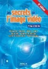 Philippe Bellaiche, Philippe Bellaïche, Bellaiche Philippe, Philippe Bellaïche - Les secrets de l'image vidéo : colorimétrie, éclairage, optique, caméra, signal vidéo, compression numérique, formats...