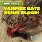 Bert Wilberforce - Vampire Bats Drink Blood!