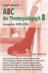 Josef Broich - ABC der Theaterpädagogik 8, Ausgabe 2015/2016